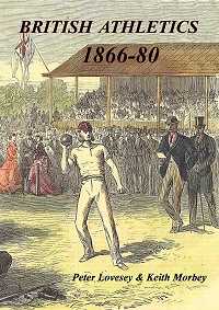 British Athletics 1866-80 by Peter Lovesey and Keith Morbey
